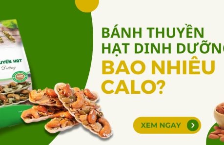 bánh thuyền hạt dinh dưỡng bao nhiêu calo