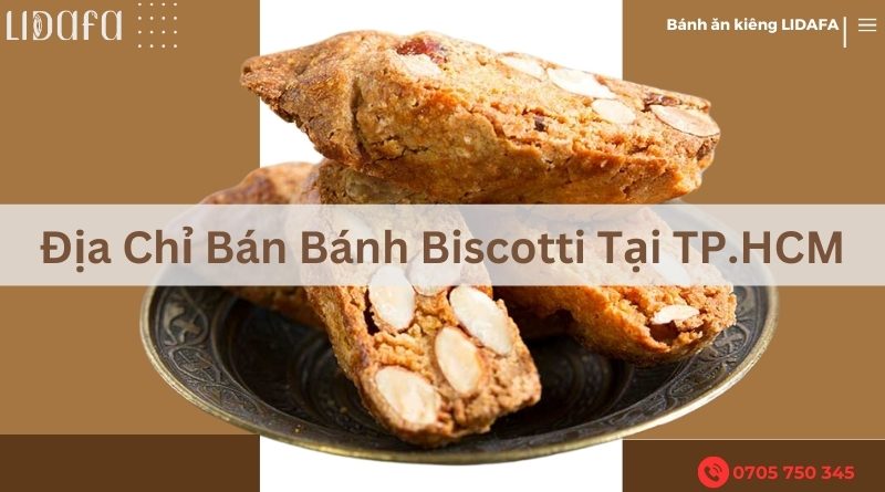 Dia Chi Ban Banh Biscotti Tai TP HCM