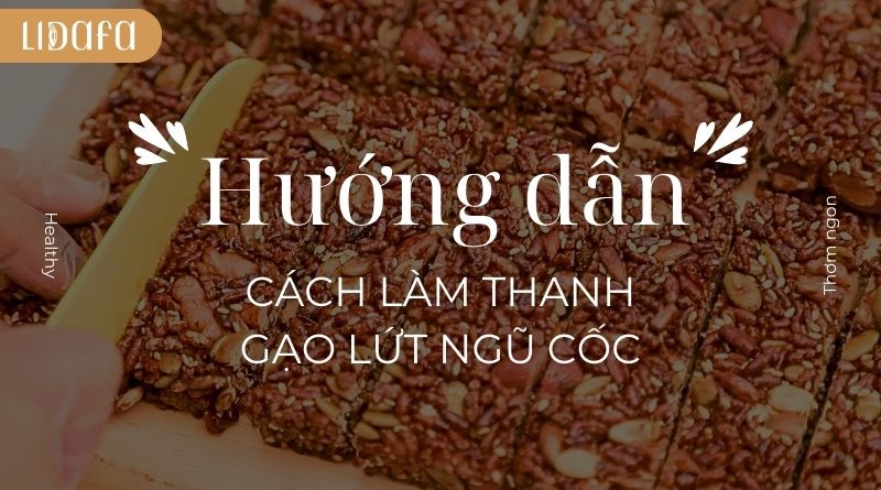cách làm thanh gạo lứt ngũ cốc tại nhà